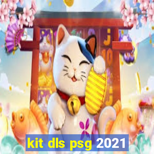 kit dls psg 2021